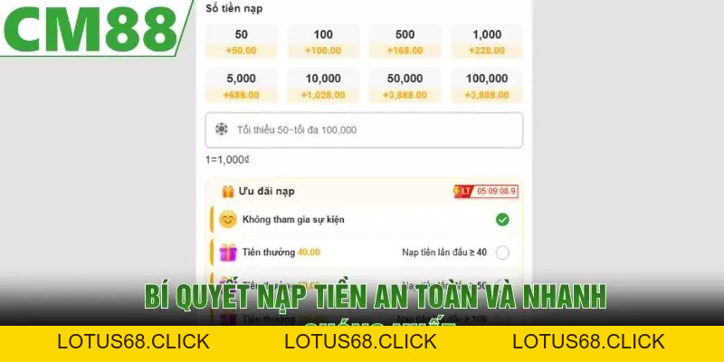 Nạp Tiền CM88 - Hướng Dẫn Giao Dịch An Toàn, Tiện Lợi - Lotus68