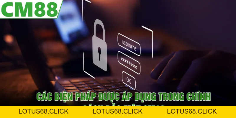 Chính Sách Bảo Mật CM88 | Bảo Toàn Dữ Liệu, Trải Nghiệm Yên Tâm - Lotus68
