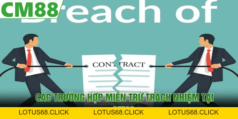 Miễn Trừ Trách Nhiệm | Điều Khoản Quan Trọng Cần Biết Tại CM88 - Lotus68