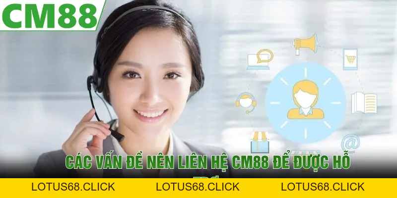Liên Hệ CM88 | Hỗ Trợ Tức Thì, Giải Đáp Mọi Thắc Mắc - Lotus68