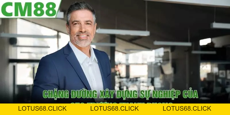 CEO Trương Thanh Phong - cm88mobimobi - Lotus68