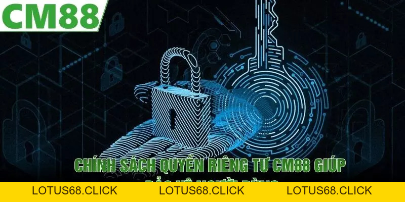 Quyền riêng tư - cm88mobimobi - Lotus68