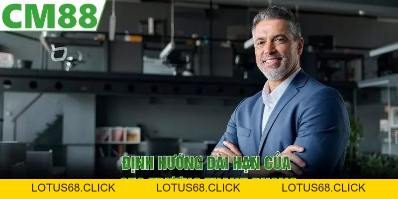 CEO Trương Thanh Phong - cm88mobimobi - Lotus68