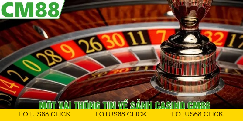Casino CM88 | Sảnh Cược Với Mức Hoàn Trả Vô Cùng Cạnh Tranh - Lotus68