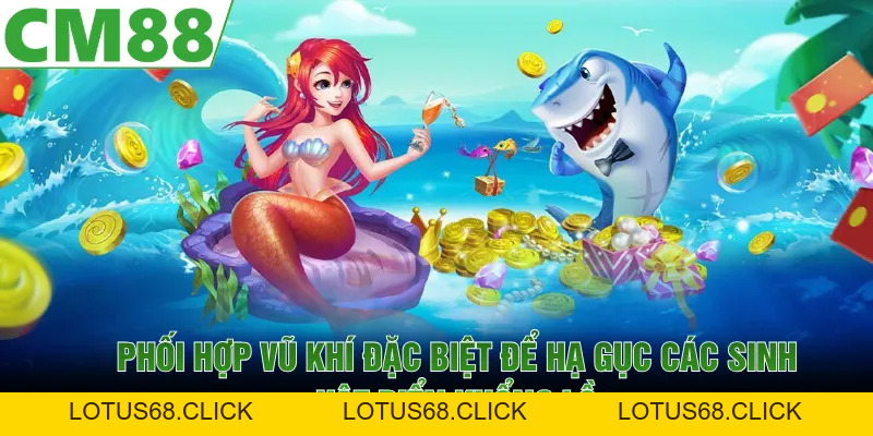 Bắn Cá Đổi Thưởng | Săn Cá Đại Dương Nhận Thưởng Lớn 2026 - Lotus68