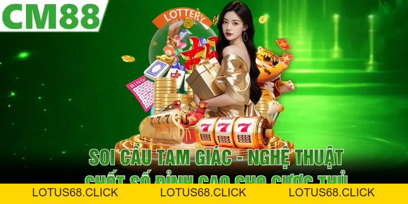 Soi Cầu Tam Giác | Nghệ Thuật Chốt Số Đỉnh Cao Cho Cược Thủ - Lotus68