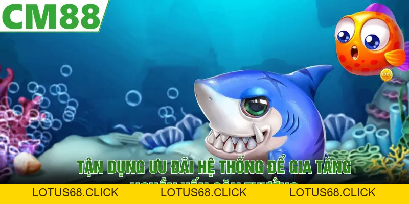 Bắn Cá Đổi Thưởng | Săn Cá Đại Dương Nhận Thưởng Lớn 2026 - Lotus68