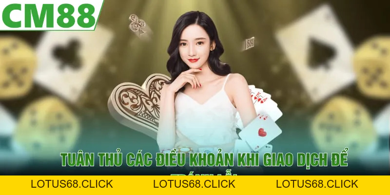 Điều Khoản Điều Kiện CM88 | Đảm Bảo Trải Nghiệm Tối Ưu - Lotus68